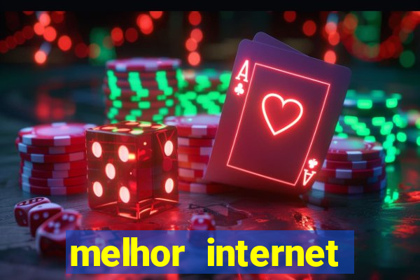 melhor internet para jogar online